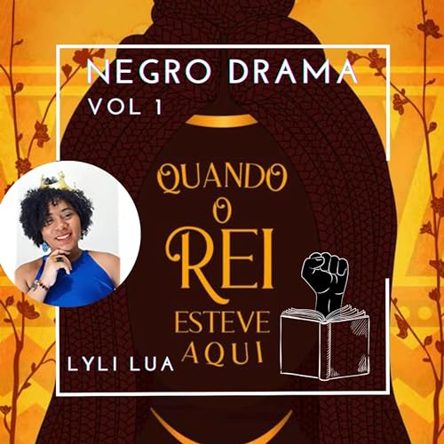 Negro Drama Vol 1 - Quando o Rei Esteve Aqui