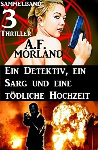 Sammelband 3 Thriller: Ein Detektiv, ein Sarg und eine tödliche Hochz