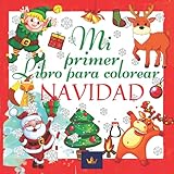  Mi Primer Libro para colorear Navidad: Un libro único para colorear para niños de 1 a 4 años  50 páginas especiales para colorear con Papá Noel, ... de nieve, piruletas tradicionales de Navidad