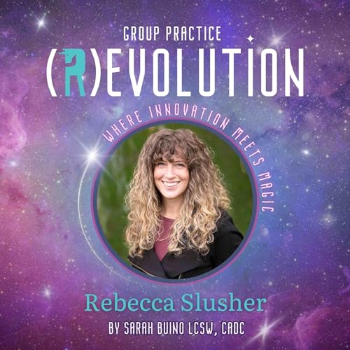 Managing Beginnings and Endings as a Business Owner with Rebecca Slusher - Group Practice (R)evolution cover art