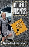 Unfinished Business: The Mother Trucker 1480818682 Book Cover