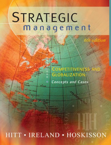 Strategic Management: Competitiveness and Globalization, Concepts and Cases