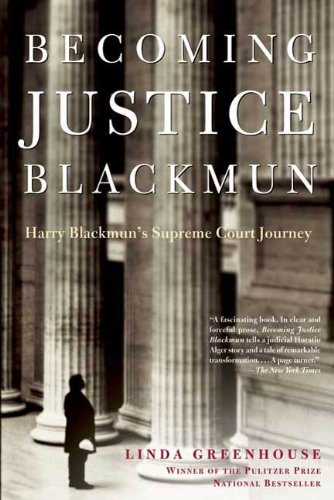 Becoming Justice Blackmun Harry Blackmun S Supreme Court Journey Kindle Edition By Greenhouse Linda Politics Social Sciences Kindle Ebooks Amazon Com