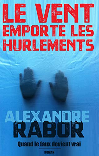 Le Vent Emporte Les Hurlements Un Melange Entre Thriller Et Romance L Amour Y Cotoie Les Secrets Du Passe Ebook Rabor Alexandre Amazon Fr