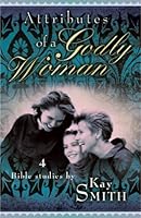 Attributes of a Godly Woman Study Guide 1931713162 Book Cover