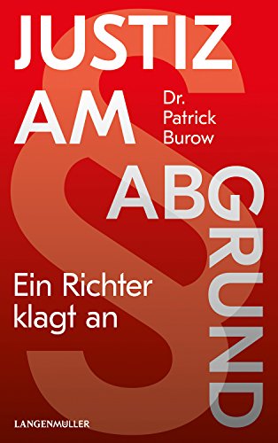 Justiz am Abgrund: Ein Richter klagt an Justiz am Abgrund: Ein Richter klagt an