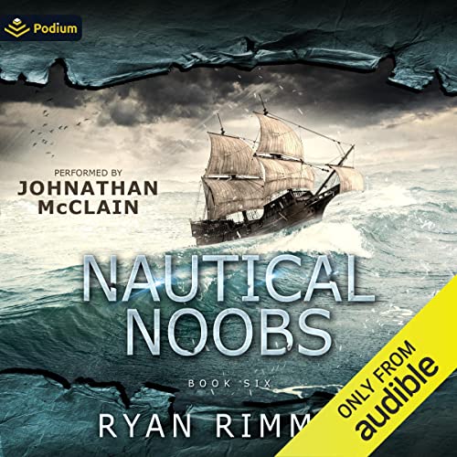 Nautical Noobs Noobtown, Book 6 (Audible Audio Edition) Ryan Rimmel, Johnathan