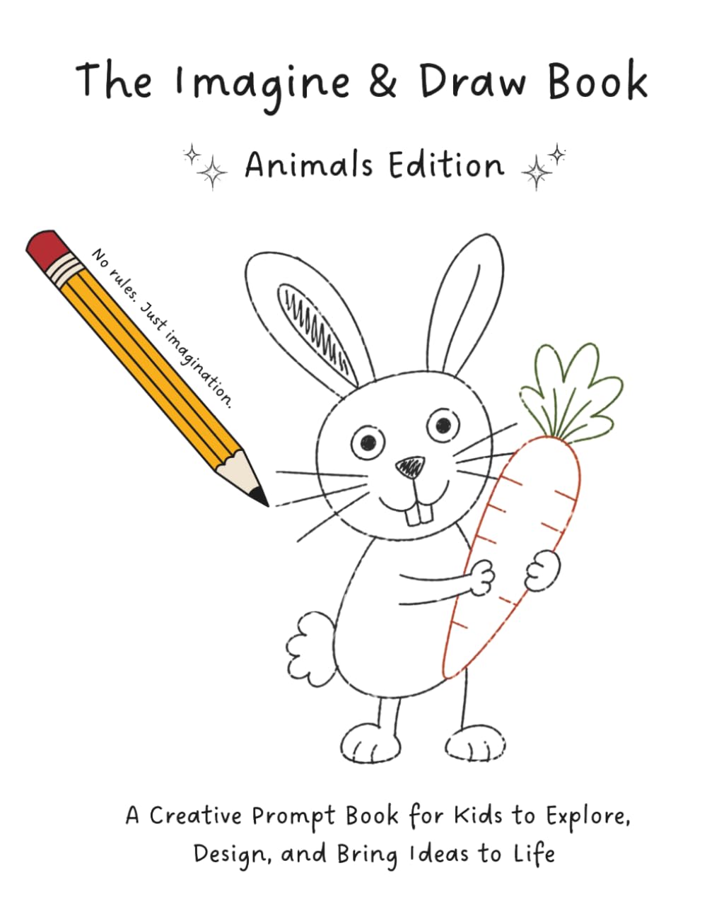 The Imagine & Draw Book: Animals Edition: A Creative Prompt Book for Kids to Explore, Design, and Bring Ideas to Life