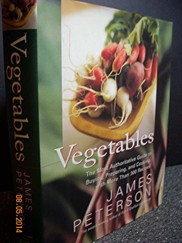 Cover of Vegetables: The Most Authoritative Guide to Buying, Preparing, and Cooking with More than 300 Recipes