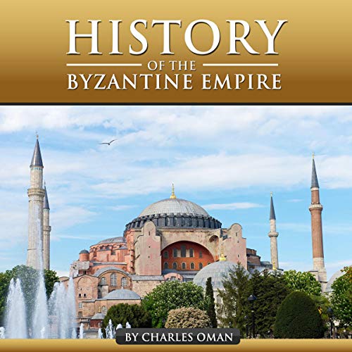 The History of the Byzantine Empire by Charles Oman episode artwork
