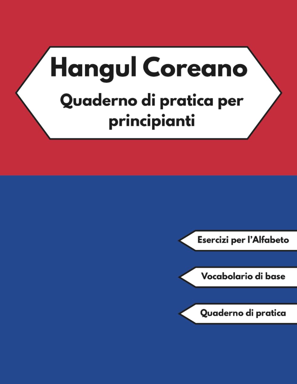 Hangul Coreano Quaderno di pratica per principianti: Impara l'alfabeto, esercita la scrittura delle sillabe e impara le prime parole | Taccuino per praticare la calligrafia