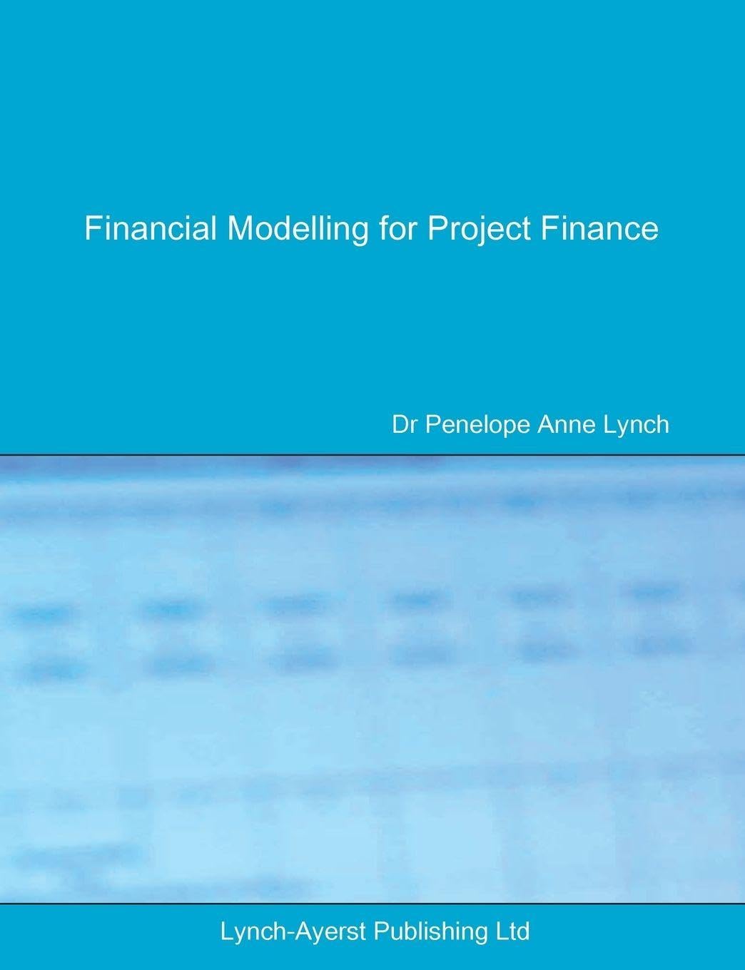 Financial Modelling for Project Finance: Pre-financial close cashflow modelling in Excel (Lac Finance Texts)