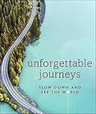 Unforgettable Journeys: Slow down and see the world (English Edition)