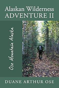 Paperback Alaskan Wilderness Adventure II: Ose Mountain Alaska Book