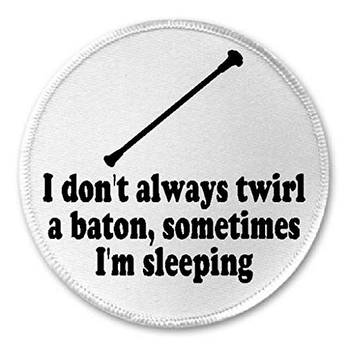 I Don't Always Twirl A Baton Sometimes I'm Sleeping - 3