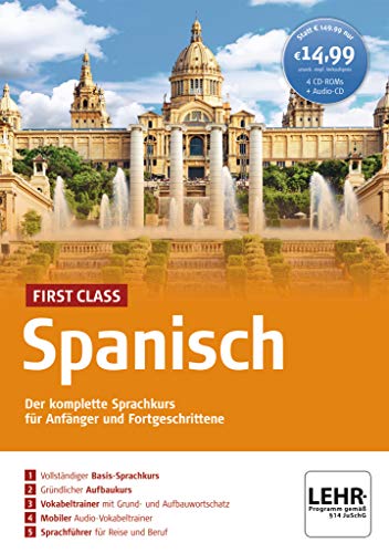 First Class Spanisch: Der komplette Sprachkurs für Anfänger und...