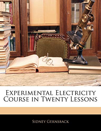 Experimental Electricity Course in Twenty Lessons