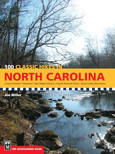 100 Classic Hikes in North Carolina: Coastal Carolina/ Piedmont/ Blue Ridge Parkway/ Pigsah National...