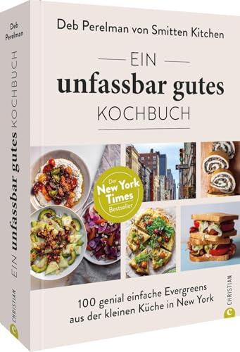 Amerikanisches Kochbuch – Ein unfassbar gutes Kochbuch: 100 genial einfache Rezepte aus der kleinen Küche in New York. (Foodblog 