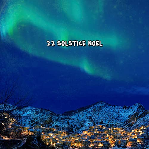 22 Solstice Noel by Calming Christmas Music on Amazon Music Unlimited
