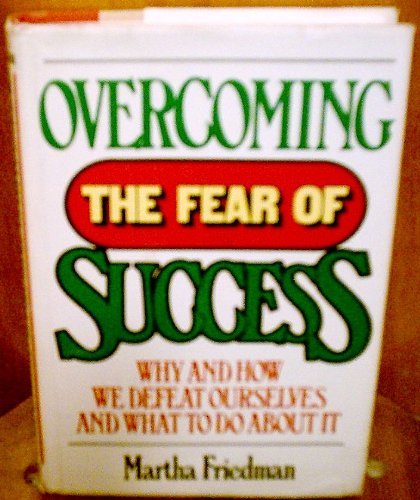 Overcoming the Fear of Success: Friedman, Martha: 9780872235946: Amazon.com: Books