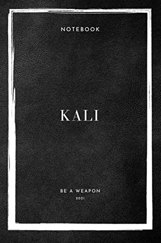 Notebook Kali Be A Weapon 2021 (Kali Notebooks)