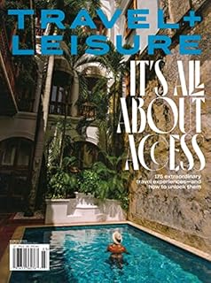 TRAVEL + LEISURE MAGAZINE - MARCH 2023 - IT'S ALL ABOUT ACCESS - BRAND NEW