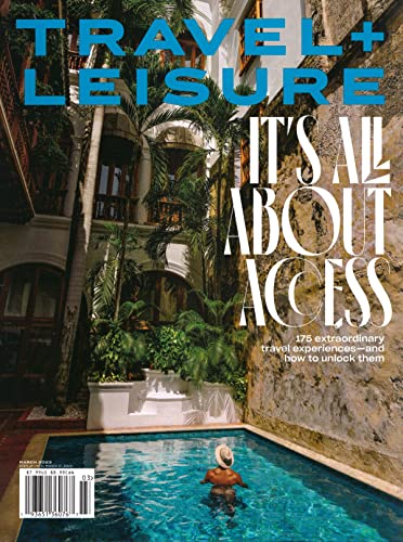 TRAVEL + LEISURE MAGAZINE - MARCH 2023 - IT'S ALL ABOUT ACCESS - BRAND NEW