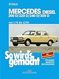 So wird's gemacht, Bd.57, Mercedes Typ W 123 Diesel (1/76-12/84): 200 D 55/60 PS, 220 D 60 PS, 240 D 65/72 PS, 300 D 80/88 PS. Pflegen, warten, reparieren / Mit Strombauplänen