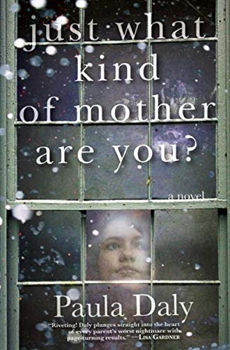 Amazon Com Just What Kind Of Mother Are You A Novel Ebook Daly Paula Kindle Store