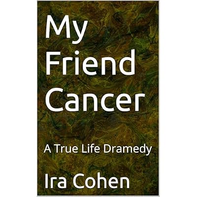 My Friend Cancer: A True Life Dramedy