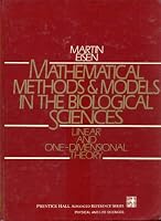 Mathematical Methods and Models in the Biological Sciences-Linear and One-Dimensional Theory (Prentice Hall Advanced Reference Series) 0135612918 Book Cover