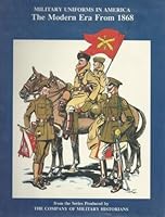 THE MODERN ERA FROM 1868 - MILITARY UNIFORMS IN AMERICA B000I3ENHA Book Cover