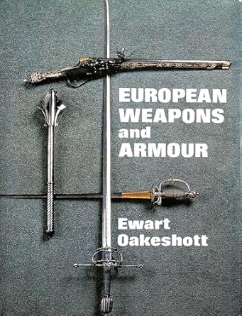 European Weapons and Armour: From the Renaissance to the Industrial ...