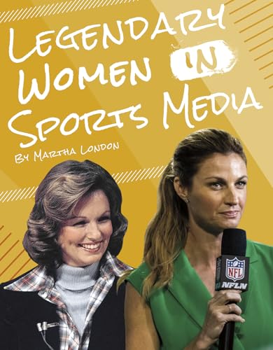 Legendary Women in Sports Media (Legends of Women's Sports)