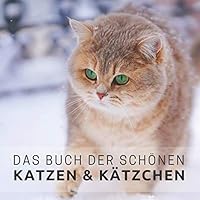 Das Buch der schönen Katzen und Kätzchen: Bildband für Senioren und Demenzkranke B08D4Y2BZZ Book Cover