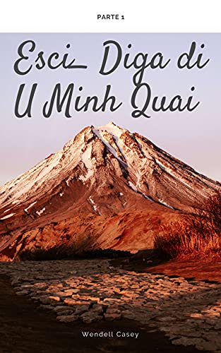 Esci_ Diga di U Minh Quai(PARTE 1) (Italian Edition)