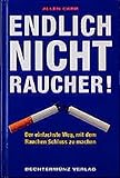 Endlich Nichtraucher. Der einfachste Weg, mit dem Rauchen Schluss zu machen - Allen Carr