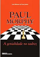 Paul Morphy - a Genialidade no Xadrez
