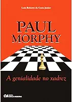 Paul Morphy - a Genialidade no Xadrez