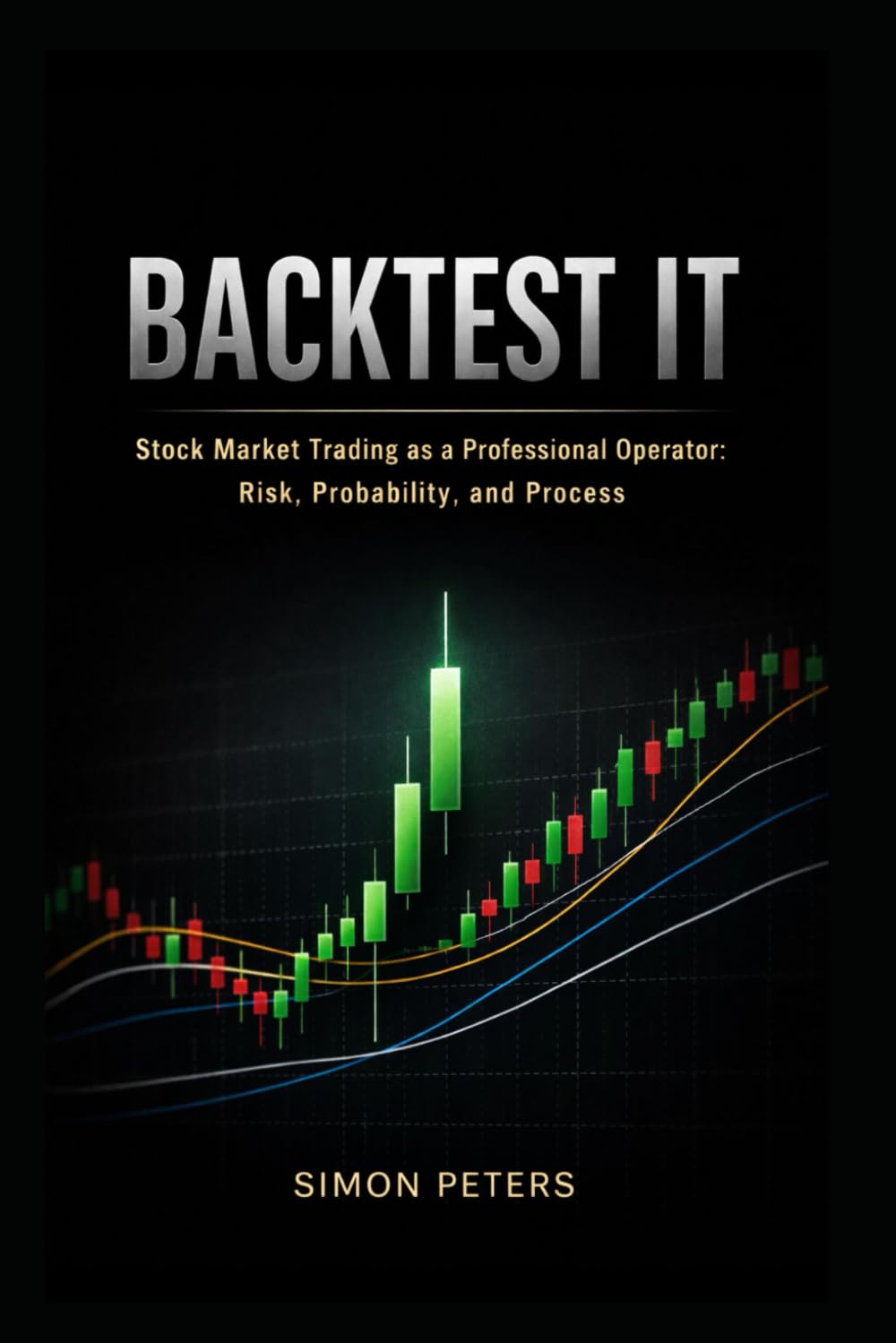 Backtest IT: Stock Market Trading as a Professional Operator: Risk, Probability, and Process