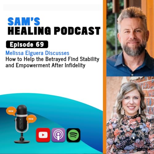 EP 69: Interview with Melissa Elguera: Helping the Betrayed Find Stability & Empowerment After Infidelity