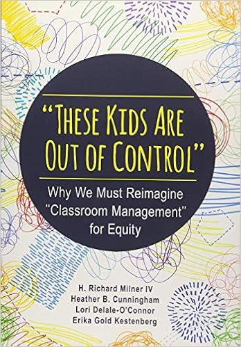 "These Kids Are Out of Control": Why We Must Reimagine "Classroom Management" for Equity book cover