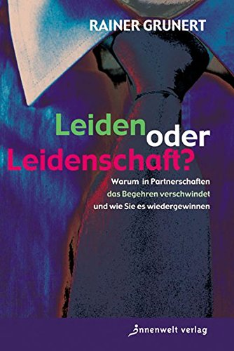Gibt Es Das Buch Ein Herrschaftliches Leiden Wirklich Leiden oder Leidenschaft? Warum in Partnerschaften das Begehren