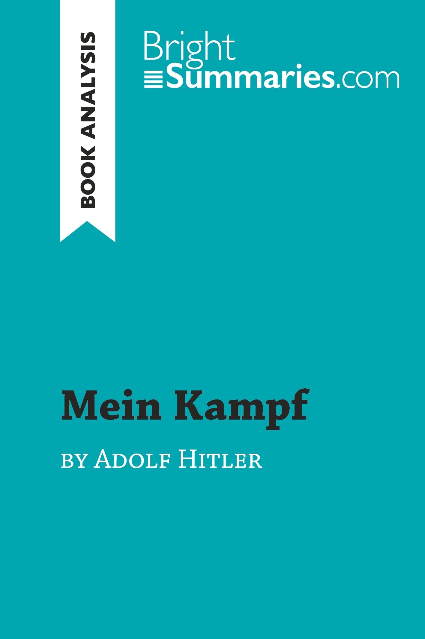 Mein Kampf by Adolf Hitler (Book Analysis): Detailed Summary, Analysis and Reading Guide (BrightSummaries.com)