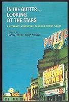 In the gutter-- looking at the stars: A literary adventure through Kings Cross 1740510127 Book Cover