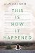 This Is How It Happened: A Contemporary YA Novel of Guilt and Social Media Justice