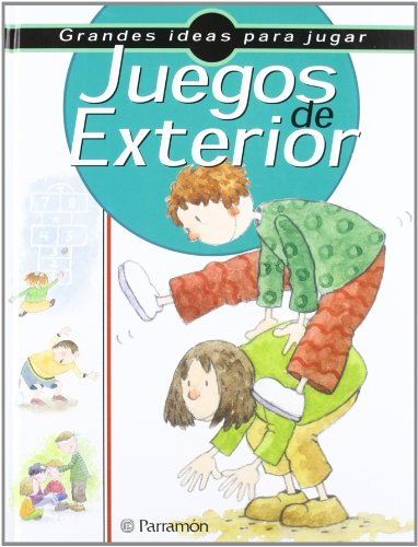 JUEGOS DE EXTERIOR (Grandes ideas para jugar)