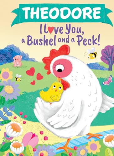 Theodore I Love You, a Bushel and a Peck!: A Sweet Personalized Book for Kids
