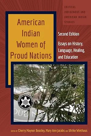 American Indian Women of Proud Nations: Essays on History, Language, Healing, and Education, Second Edition
